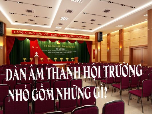 Dàn Âm Thanh Hội Trường Gồm Những Gì